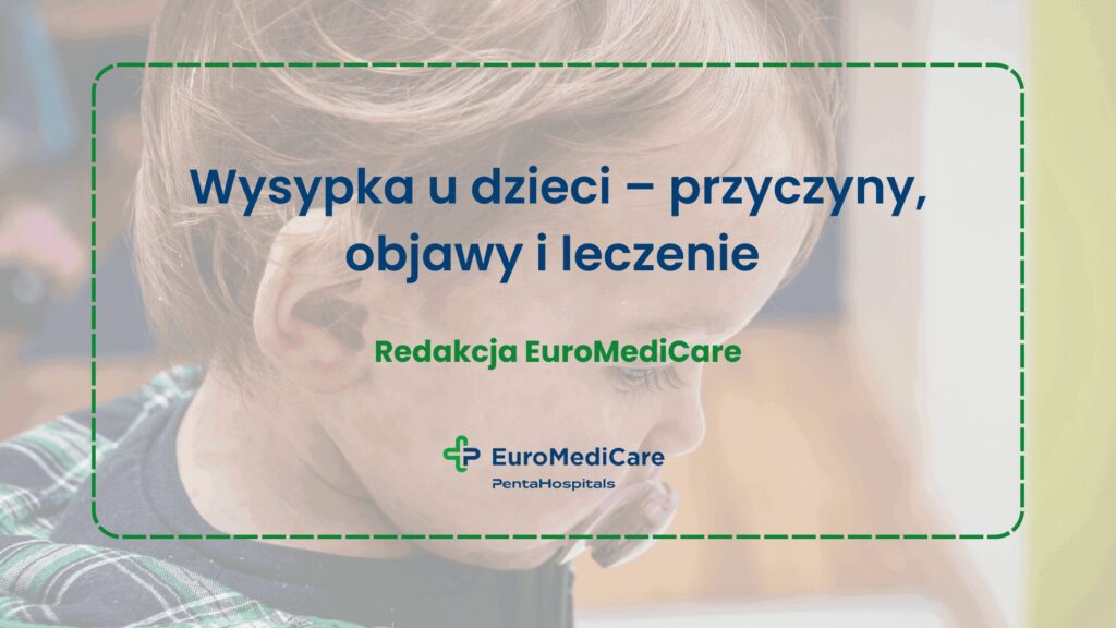 Wysypka u dzieci – przyczyny, objawy i leczenie - blog euromedicare.pl