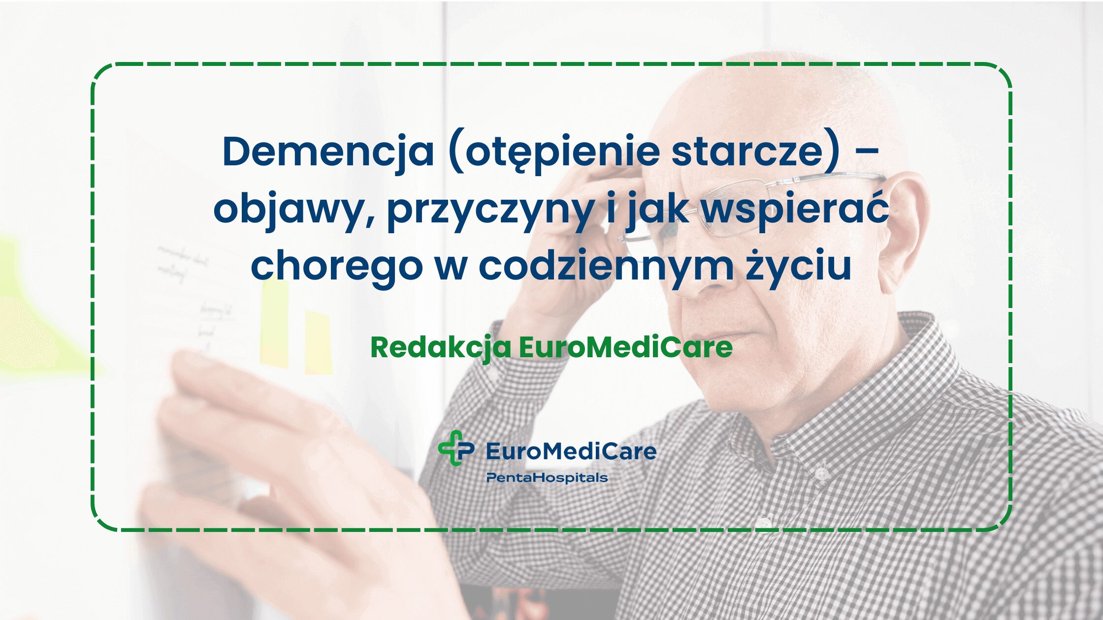 Demencja (otępienie starcze) – objawy, przyczyny i jak wspierać chorego w codziennym życiu