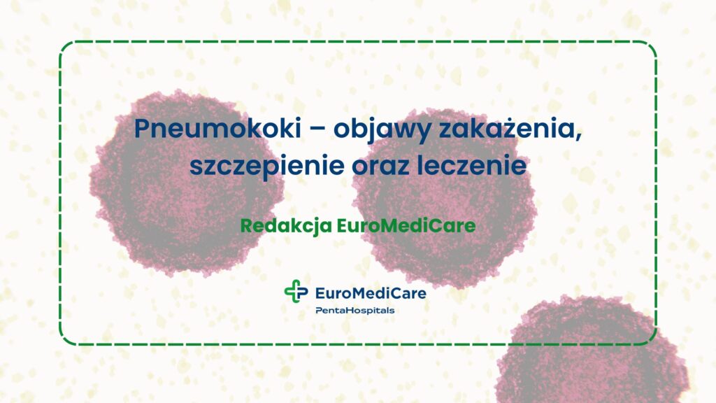 Pneumokoki – objawy zakażenia, szczepienie oraz leczenie